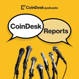 CoinDesk Reports Podcast artwork