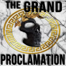 The Grand Proclamation Podcast artwork