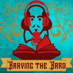 Braving The Bard: A Podcast artwork