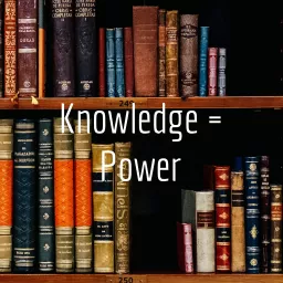 Knowledge = Power