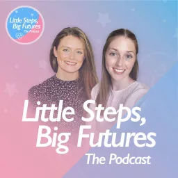Little Steps, Big Futures:The Podcast artwork