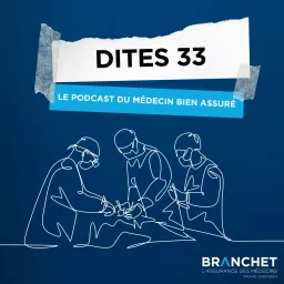 DITES 33 - Le podcast du médecin bien assuré. artwork