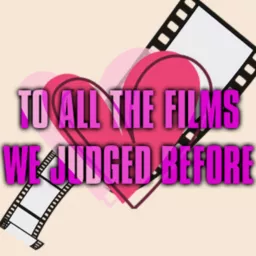 To All The Films We Judged Before Podcast artwork