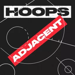Hoops, Adjacent with David Aldridge and BIG Wos Podcast artwork