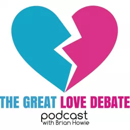 The Great Love Debate with Brian Howie Podcast artwork