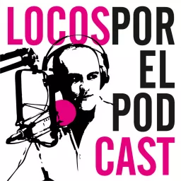 Locos por el Podcast artwork