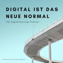 Digital ist das Neue Normal - Der Digitalisierungspodcast artwork