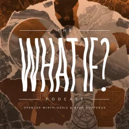 The What If? Podcast artwork