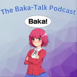 Baka-Talk Podcast artwork