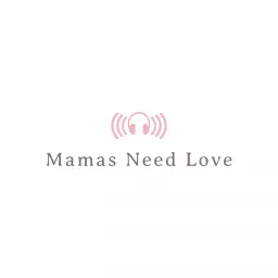 Mamas Need Love Podcast artwork