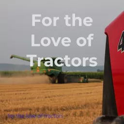 For the Love of Tractors Podcast artwork