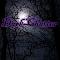 Dark Chatter Podcast artwork