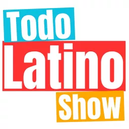 Todo Latino Show Podcast artwork