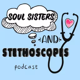 Soul Sisters and Stethoscopes Podcast artwork