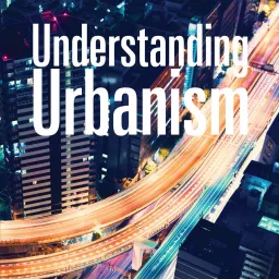 Understanding Urbanism Podcast artwork