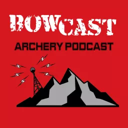 Bowcast Podcast - An archery and bowhunting podcast.