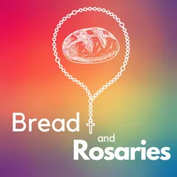 Bread and Rosaries Podcast artwork