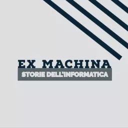 EX MACHINA - Storie dell'Informatica Podcast artwork
