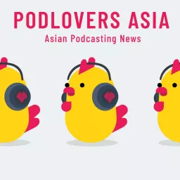 Podlovers Asia: All about Asian Podcasting artwork