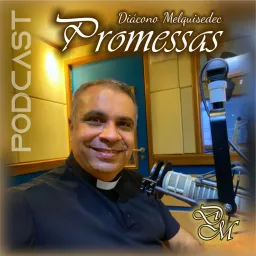 Promessas com Diácono Melquisedec Podcast artwork