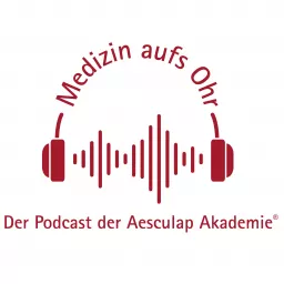 Medizin aufs Ohr - Der Podcast der Aesculap Akademie artwork