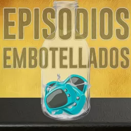 Episodios Embotellados Podcast artwork