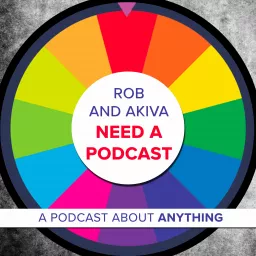 Rob and Akiva Need a Podcast artwork