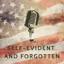Self-Evident and Forgotten Podcast artwork