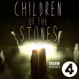 Children of the Stones Podcast artwork
