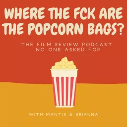 Where The Fck Are The Popcorn Bags Podcast artwork