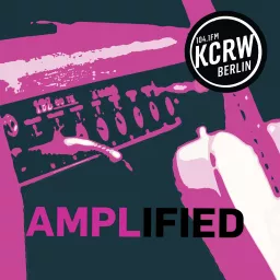 KCRW Berlin: Amplified Podcast artwork