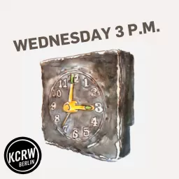 KCRW Berlin: Wednesday, 3 p.m. Podcast artwork