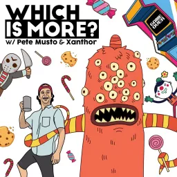 Which Is More? with Pete Musto & Xanthor Podcast artwork