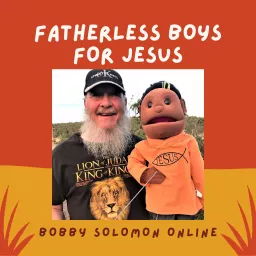 BOBBY SOLOMON'S AUDIOSODES for FATHERLESS BOYS!! Podcast artwork