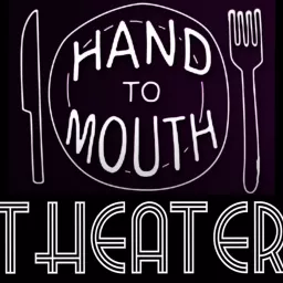 Hand To Mouth Theater