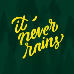 It Never Rains: A show about the Oregon Ducks Podcast artwork
