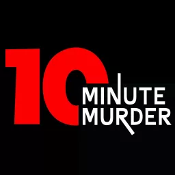 10 Minute Murder Podcast artwork