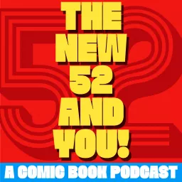 The New 52 and You! Podcast artwork