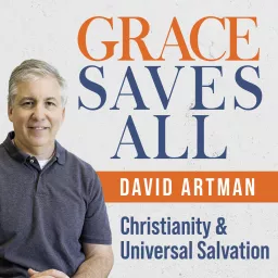 Grace Saves All: Christianity and Universal Salvation Podcast artwork