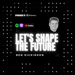 Let’s Shape The Future Podcast artwork