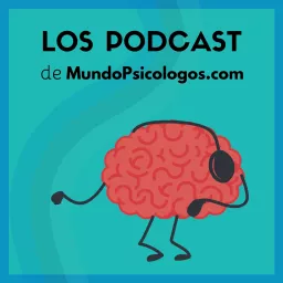 Psicología y Bienestar | El Podcast de MundoPsicologos.com artwork