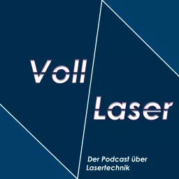 Voll Laser Podcast artwork