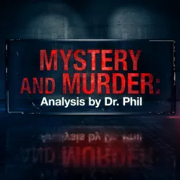 Mystery and Murder: Analysis by Dr. Phil Podcast artwork