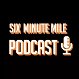 Six Minute Mile Podcast artwork