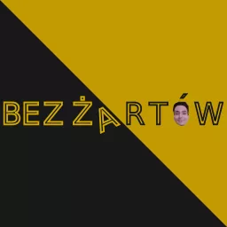 BEZ ŻARTÓW Podcast artwork