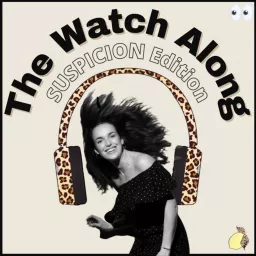 The Watch Along: Suspicion Edition Podcast artwork
