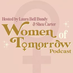Women of Tomorrow with Laura Bell Bundy Podcast artwork