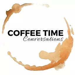 Coffee Time Conversations: Art, Faith, Life and of course, Coffee. Podcast artwork