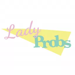 LadyProbs Podcast artwork