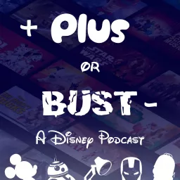 Plus or Bust - A Disney Podcast artwork